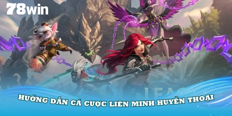 Liên minh huyền thoại 78win