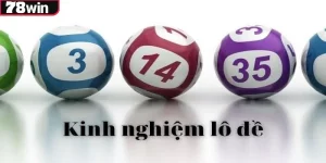 kinh nghiệm chơi xổ số hiệu quả 78win